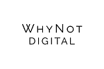 WhyNot.Digital