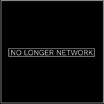 NO LONGER NETWORK