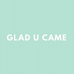 Glad U Came logo