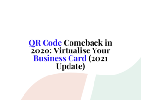 QR Code Comeback in 2020: Virtualise Your Business Card (2021 Update)