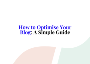 How to Optimise Your Blog: A Simple Guide