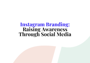 Instagram Branding: Raising Awareness Through Social Media