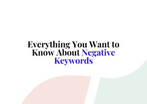 Everything You Want to Know About Negative Keywords