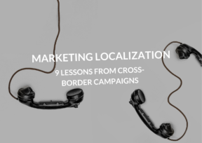 Marketing Localization in 9 Steps: Lessons From Cross-Border Campaigns