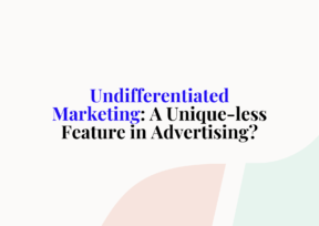 Undifferentiated Marketing: A Unique-less Feature in Advertising?