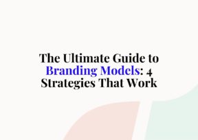 The Ultimate Guide to Branding Models: 4 Strategies That Work