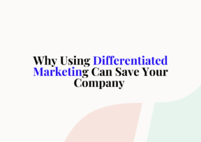 Why Using Differentiated Marketing Can Save Your Company