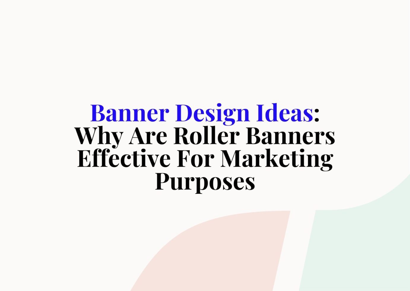 Banner Design Ideas: How Tips and Reasons How They Boost Marketing
