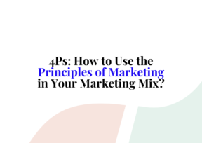 4Ps: How to Use the Principles of Marketing in Your Marketing Mix?