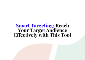 Smart Targeting: Reach Your Target Audience Effectively with This Tool