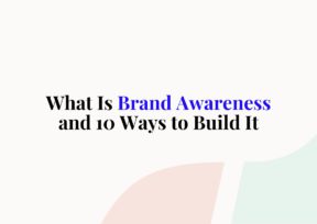 What Is Brand Awareness and 10 Ways to Build It
