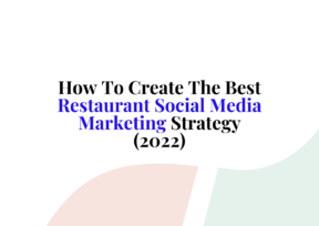 How To Create The Best Restaurant Social Media Marketing Strategy (2022)