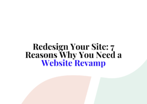 Redesign Your Site: 7 Reasons Why You Need a Website Revamp