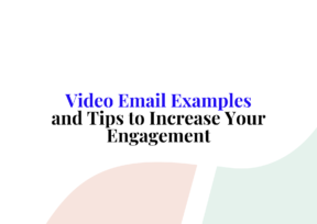 Video Email Examples and Tips to Increase Your Engagement