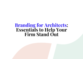 Branding for Architects: Essentials to Help Your Firm Stand Out