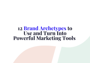 12 Brand Archetypes to Use & Turn Into Powerful Marketing Tools 