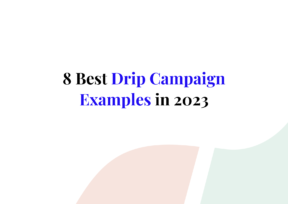 8 Best Drip Campaign Examples in 2023