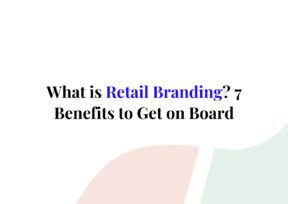 What is Retail Branding 7 Benefits to Get on Board